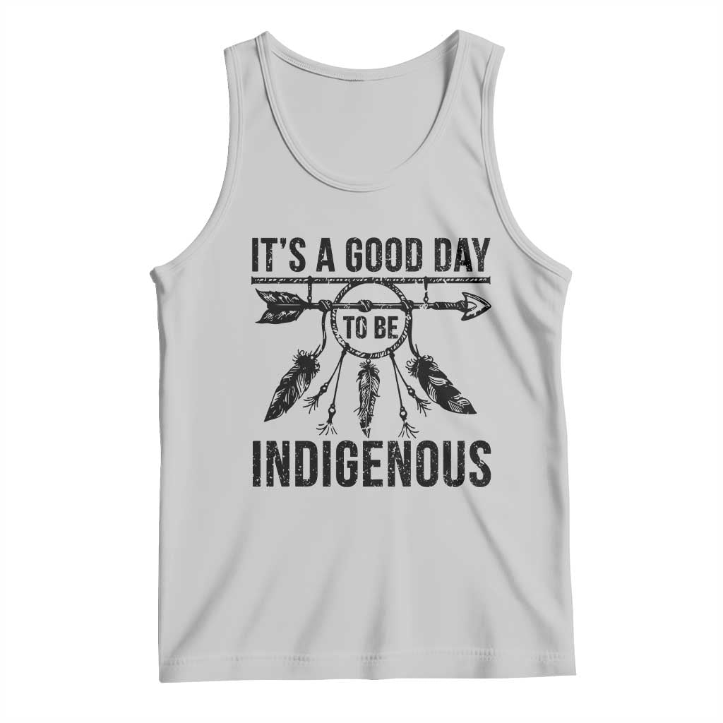 Native American Its A Good Day To Be Indigenous Tank Top Dreamcatcher Feathers - Wonder Print Shop