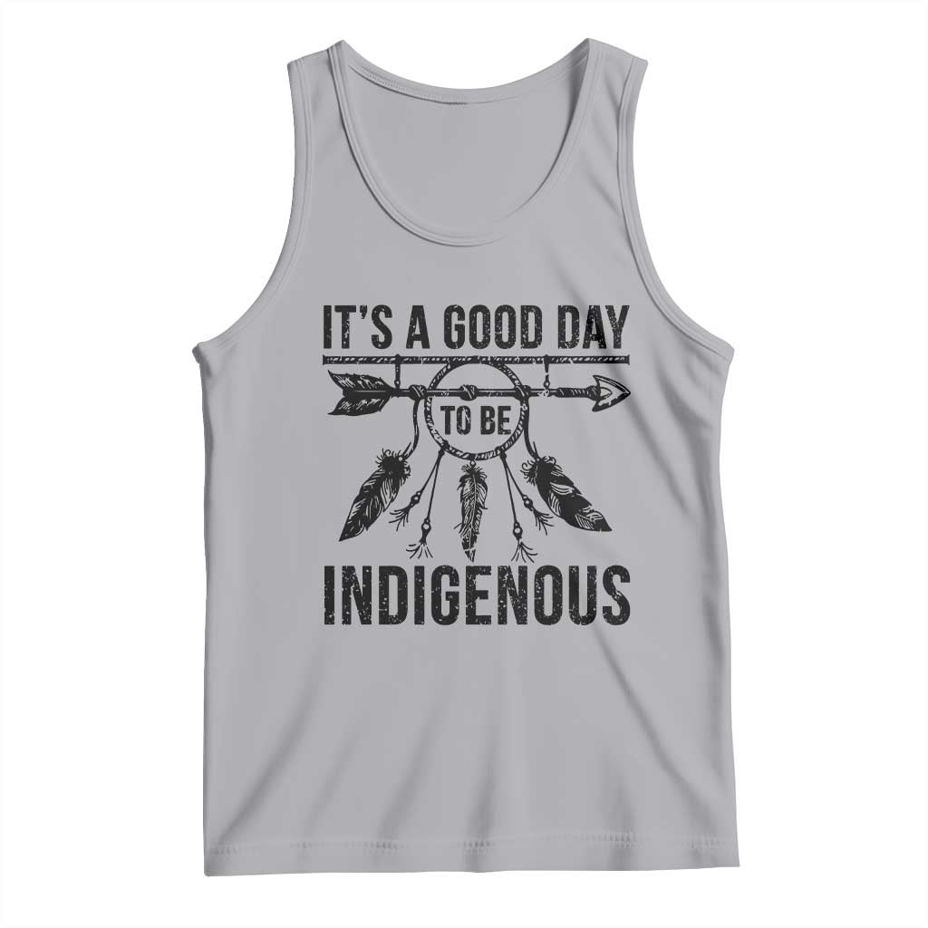 Native American Its A Good Day To Be Indigenous Tank Top Dreamcatcher Feathers - Wonder Print Shop