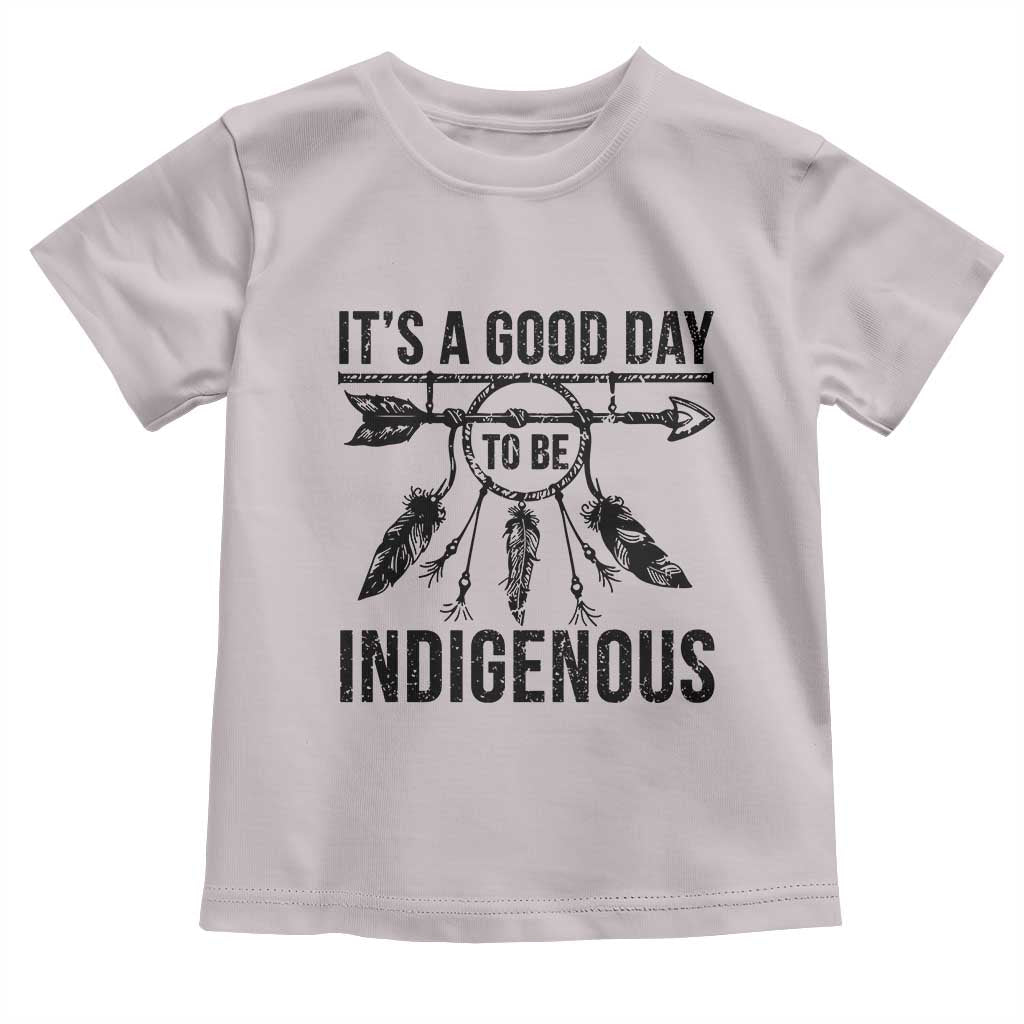 Native American Its A Good Day To Be Indigenous Toddler T Shirt Dreamcatcher Feathers - Wonder Print Shop