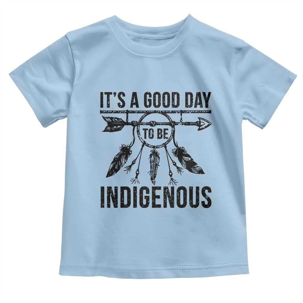Native American Its A Good Day To Be Indigenous Toddler T Shirt Dreamcatcher Feathers - Wonder Print Shop