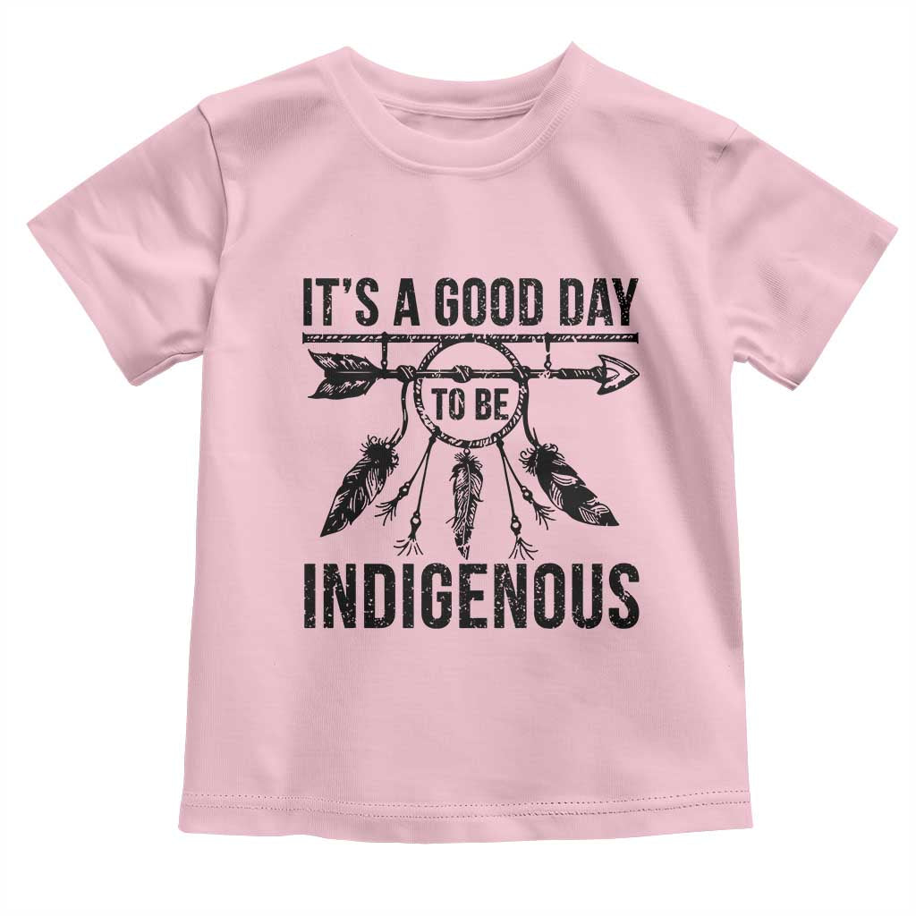 Native American Its A Good Day To Be Indigenous Toddler T Shirt Dreamcatcher Feathers - Wonder Print Shop