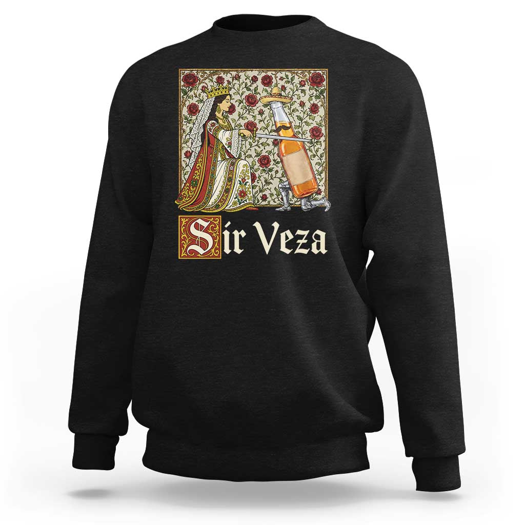 Sir Veza Beer Medieval Knight Pun Sombrero Cinco De Mayo Sweatshirt