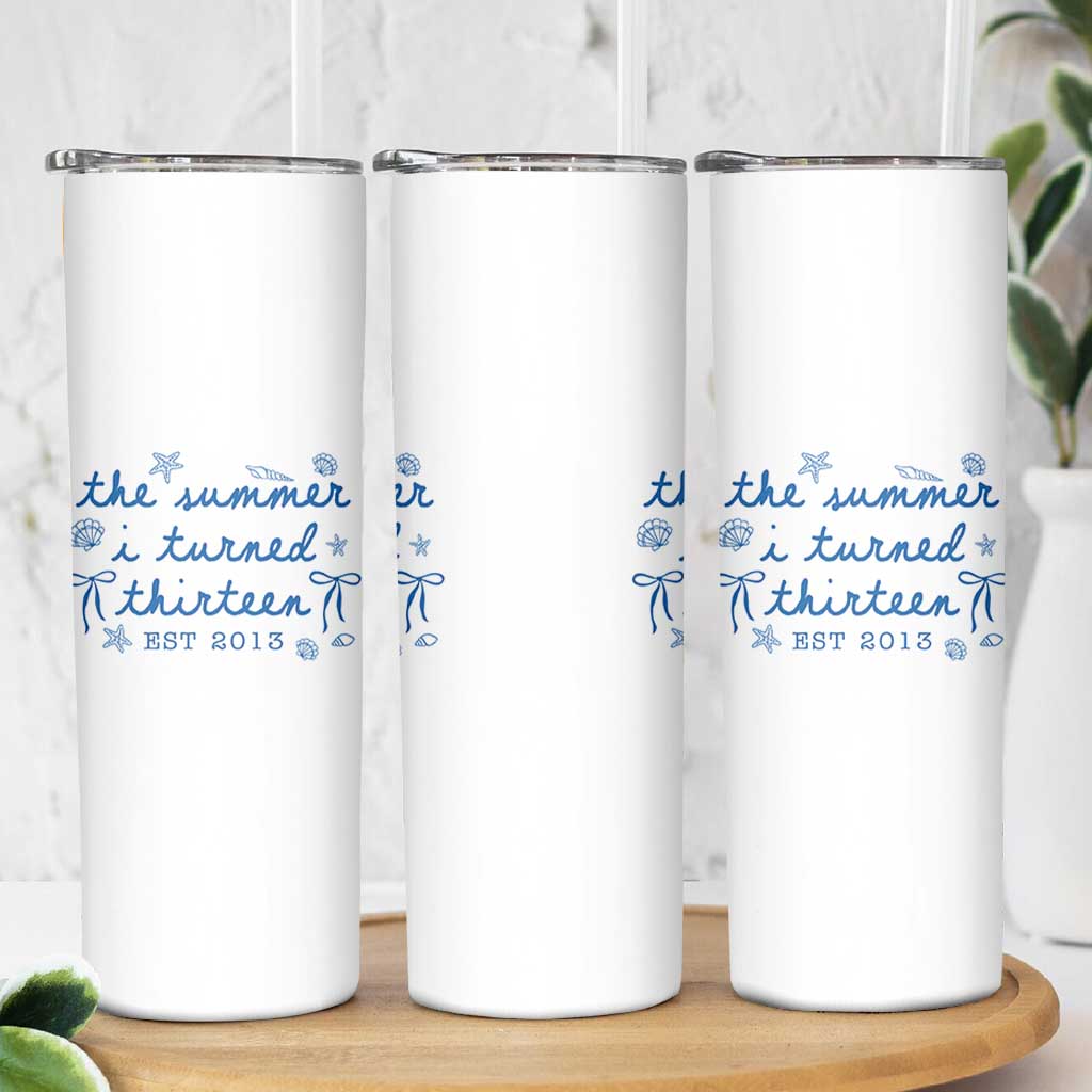 The Summer I Turned Thirteen Funny 13th Birthday Est 2013 Skinny Tumbler Summer Coastal Birthday Seashell Bow