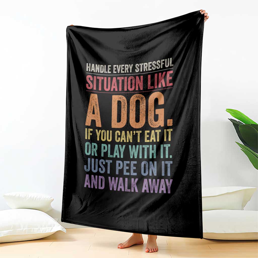Funny Dog Lover Throw Blanket Handle Every Stressful Situation Like A Dog Retro Pet Owner Joke