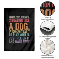 Funny Dog Lover Garden Flag Handle Every Stressful Situation Like A Dog Retro Pet Owner Joke