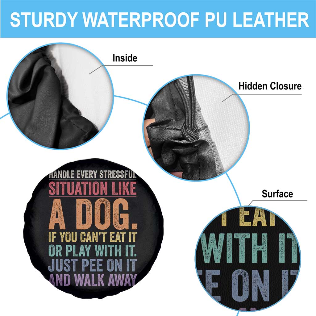 Funny Dog Lover Spare Tire Cover Handle Every Stressful Situation Like A Dog Retro Pet Owner Joke