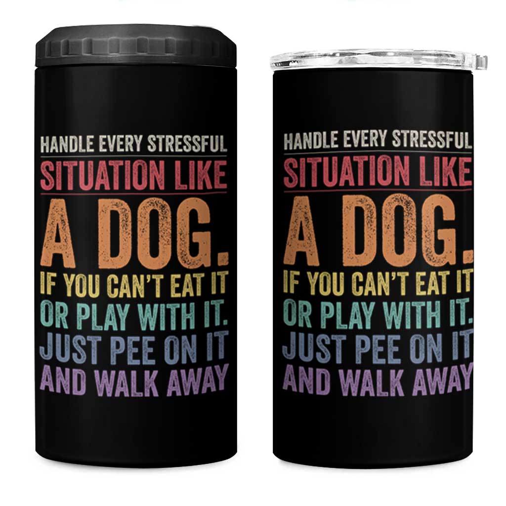Funny Dog Lover 4 in 1 Can Cooler Tumbler Handle Every Stressful Situation Like A Dog Retro Pet Owner Joke