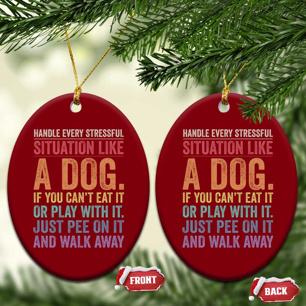 Funny Dog Lover Ceramic Ornament Handle Every Stressful Situation Like A Dog Retro Pet Owner Joke