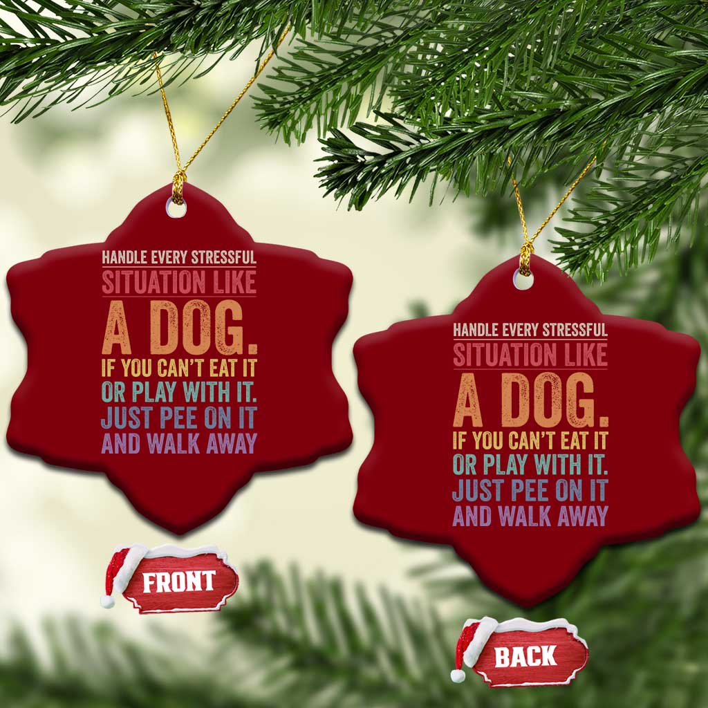 Funny Dog Lover Ceramic Ornament Handle Every Stressful Situation Like A Dog Retro Pet Owner Joke