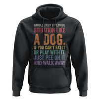 Funny Dog Lover Hoodie Handle Every Stressful Situation Like A Dog Retro Pet Owner Joke
