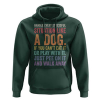 Funny Dog Lover Hoodie Handle Every Stressful Situation Like A Dog Retro Pet Owner Joke