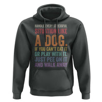 Funny Dog Lover Hoodie Handle Every Stressful Situation Like A Dog Retro Pet Owner Joke