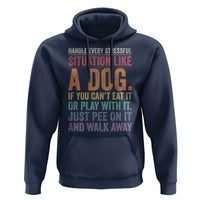 Funny Dog Lover Hoodie Handle Every Stressful Situation Like A Dog Retro Pet Owner Joke