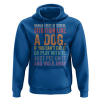 Funny Dog Lover Hoodie Handle Every Stressful Situation Like A Dog Retro Pet Owner Joke
