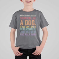 Funny Dog Lover T Shirt For Kid Handle Every Stressful Situation Like A Dog Retro Pet Owner Joke