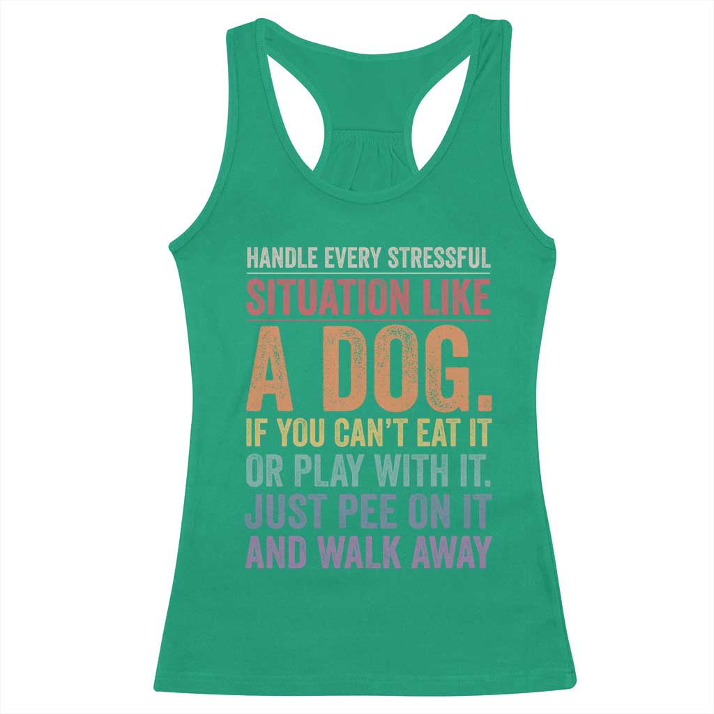 Funny Dog Lover Racerback Tank Top Handle Every Stressful Situation Like A Dog Retro Pet Owner Joke