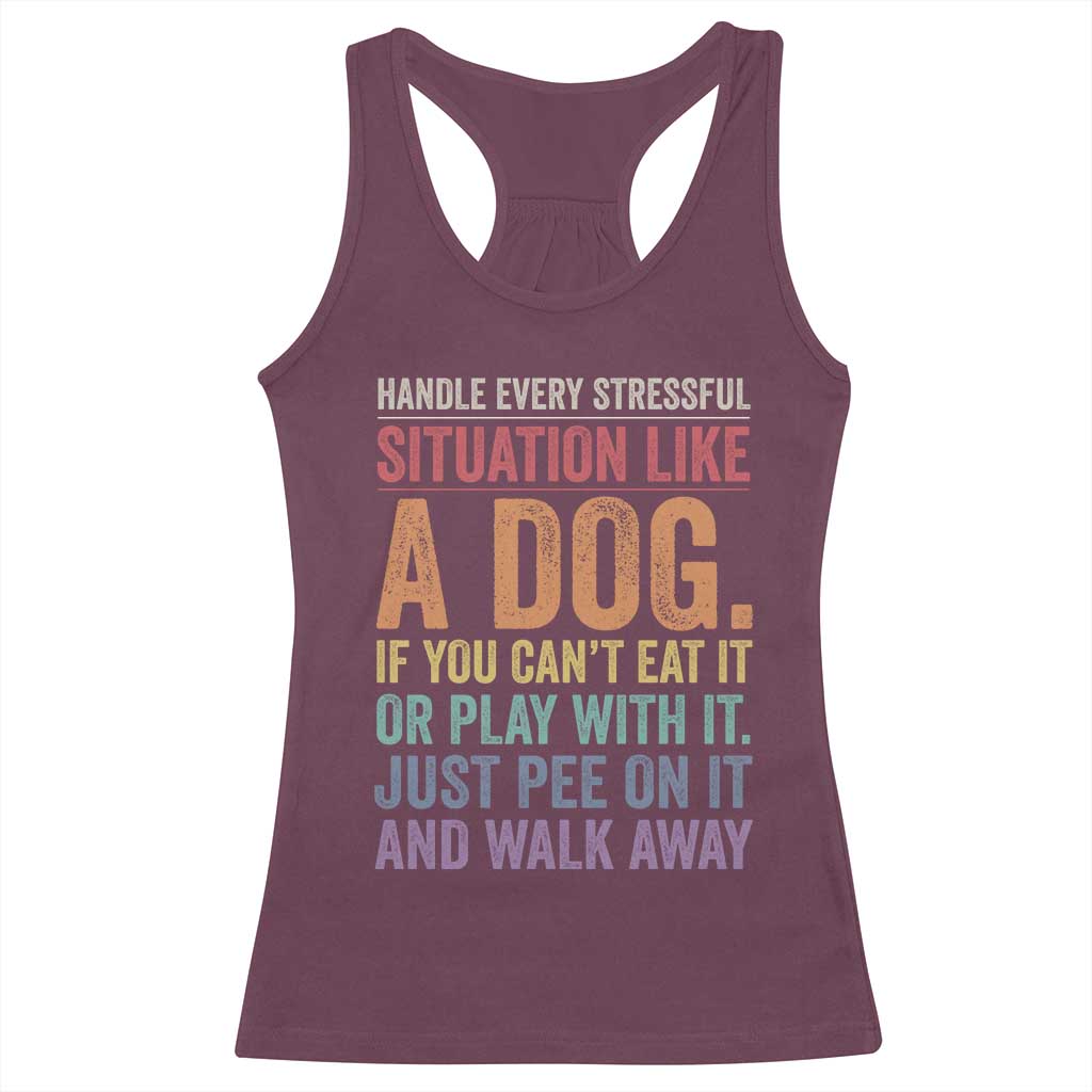Funny Dog Lover Racerback Tank Top Handle Every Stressful Situation Like A Dog Retro Pet Owner Joke