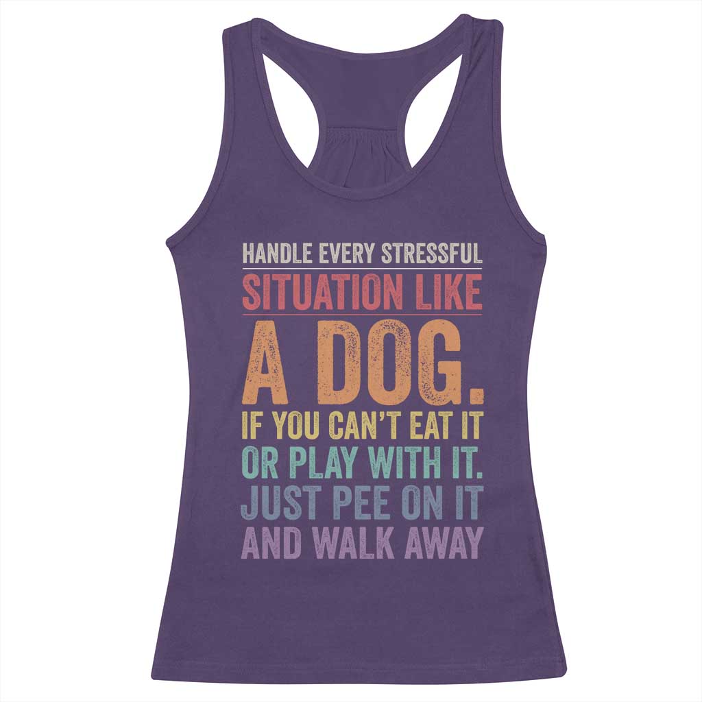Funny Dog Lover Racerback Tank Top Handle Every Stressful Situation Like A Dog Retro Pet Owner Joke
