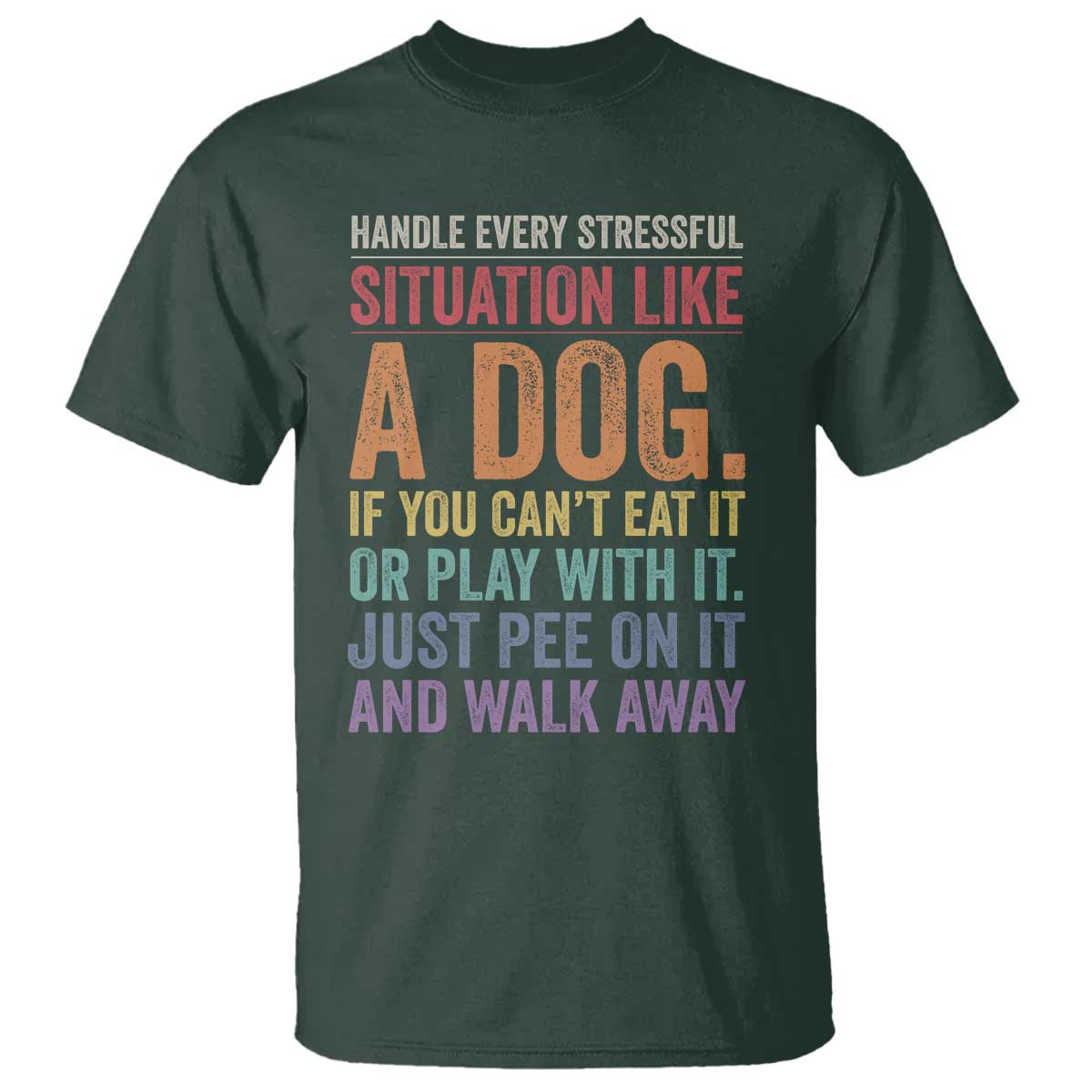 Funny Dog Lover T Shirt Handle Every Stressful Situation Like A Dog Retro Pet Owner Joke