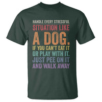 Funny Dog Lover T Shirt Handle Every Stressful Situation Like A Dog Retro Pet Owner Joke