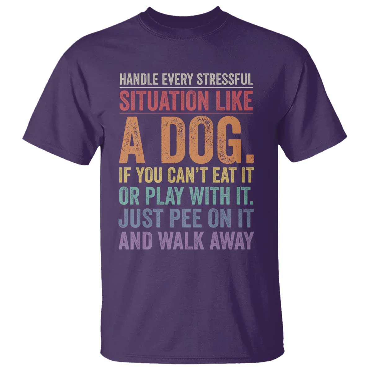Funny Dog Lover T Shirt Handle Every Stressful Situation Like A Dog Retro Pet Owner Joke