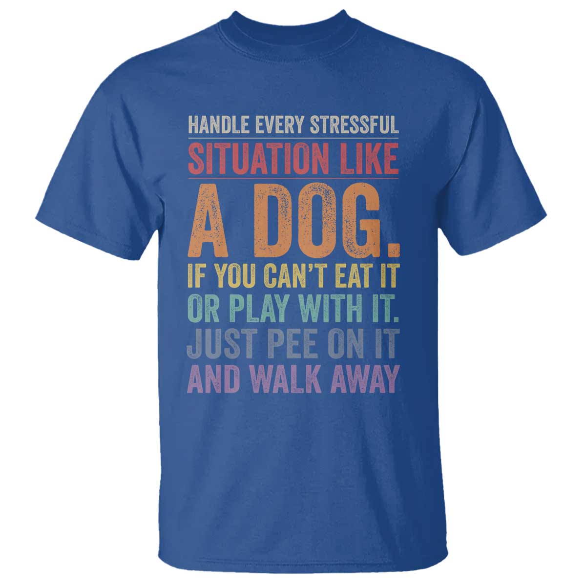 Funny Dog Lover T Shirt Handle Every Stressful Situation Like A Dog Retro Pet Owner Joke