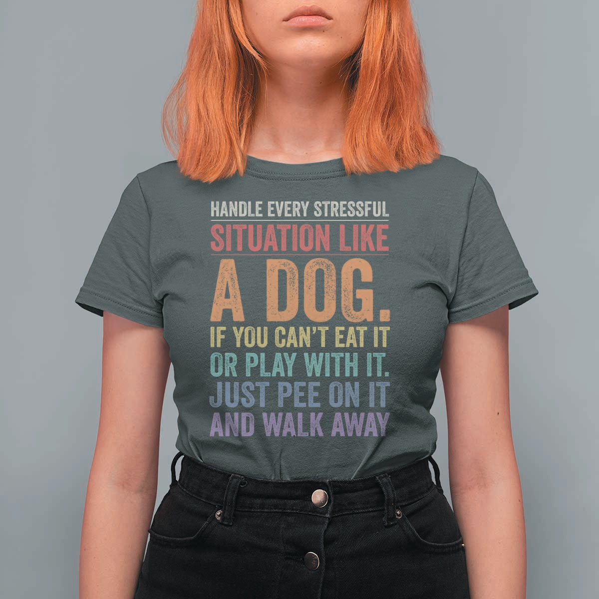 Funny Dog Lover T Shirt For Women Handle Every Stressful Situation Like A Dog Retro Pet Owner Joke