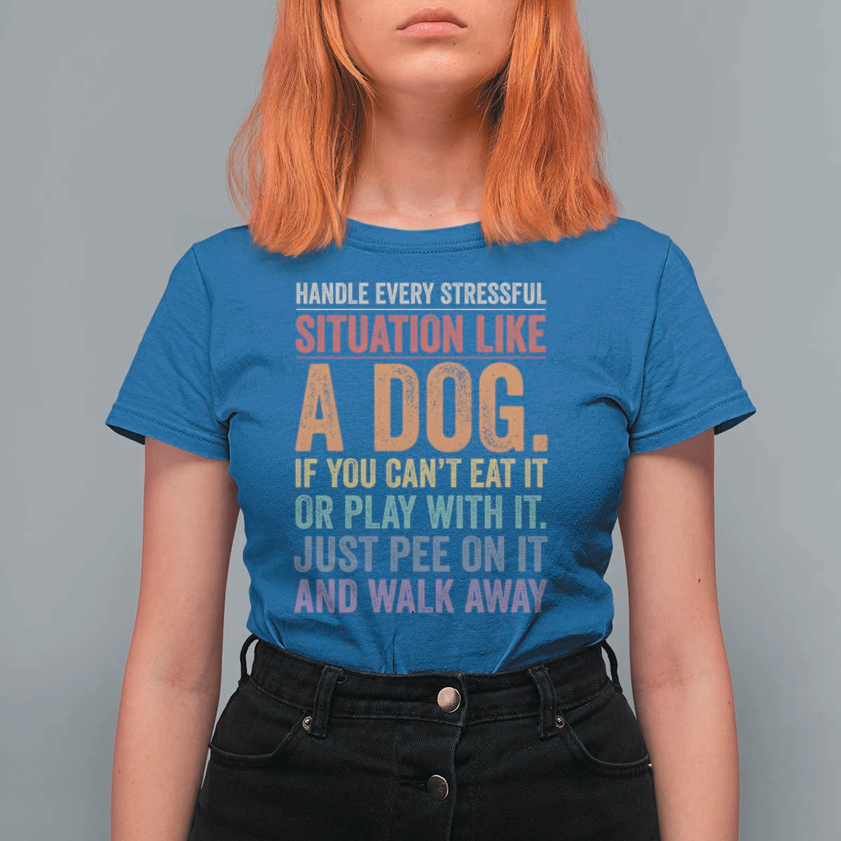 Funny Dog Lover T Shirt For Women Handle Every Stressful Situation Like A Dog Retro Pet Owner Joke