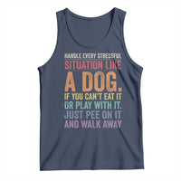 Funny Dog Lover Tank Top Handle Every Stressful Situation Like A Dog Retro Pet Owner Joke