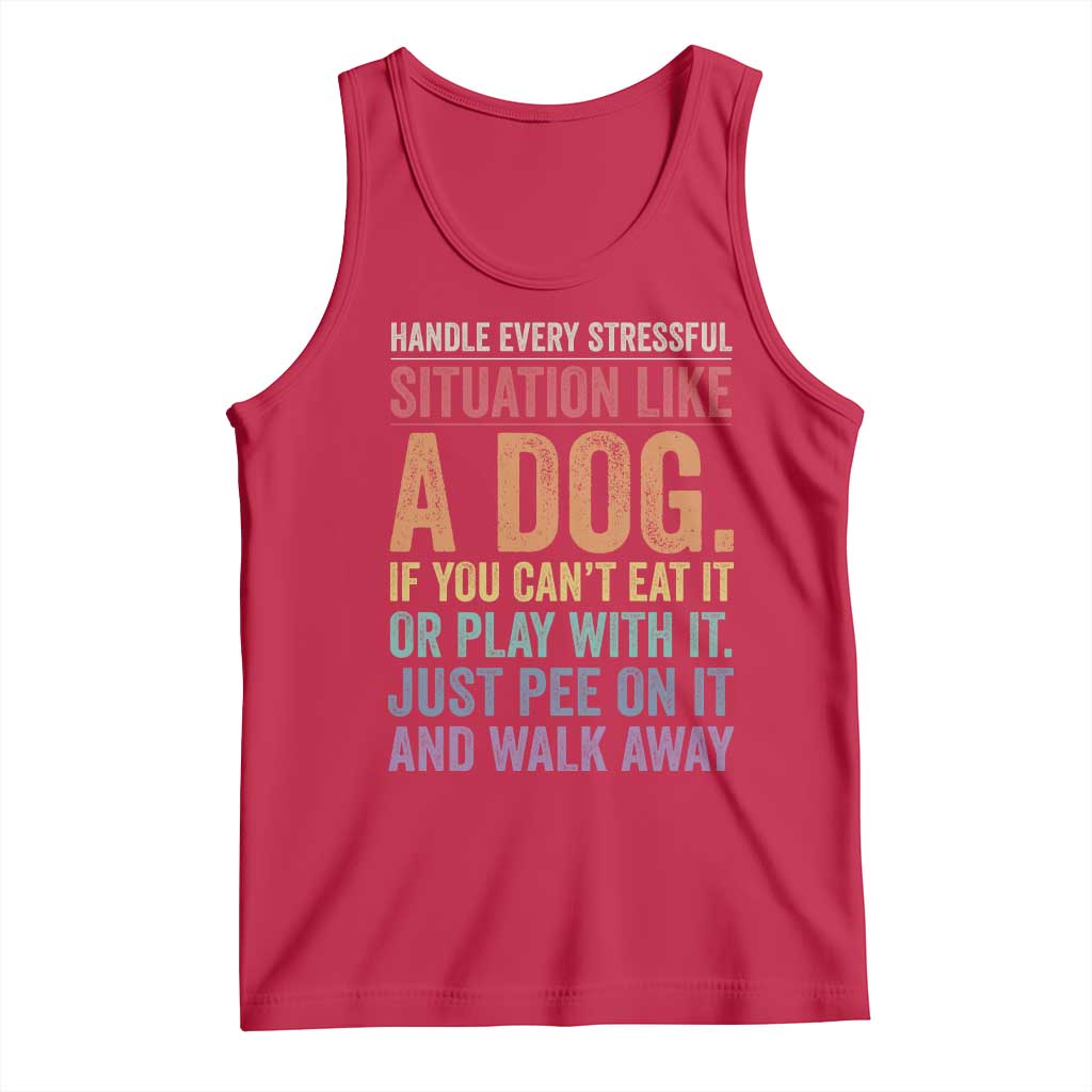 Funny Dog Lover Tank Top Handle Every Stressful Situation Like A Dog Retro Pet Owner Joke