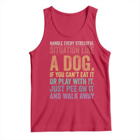 Funny Dog Lover Tank Top Handle Every Stressful Situation Like A Dog Retro Pet Owner Joke