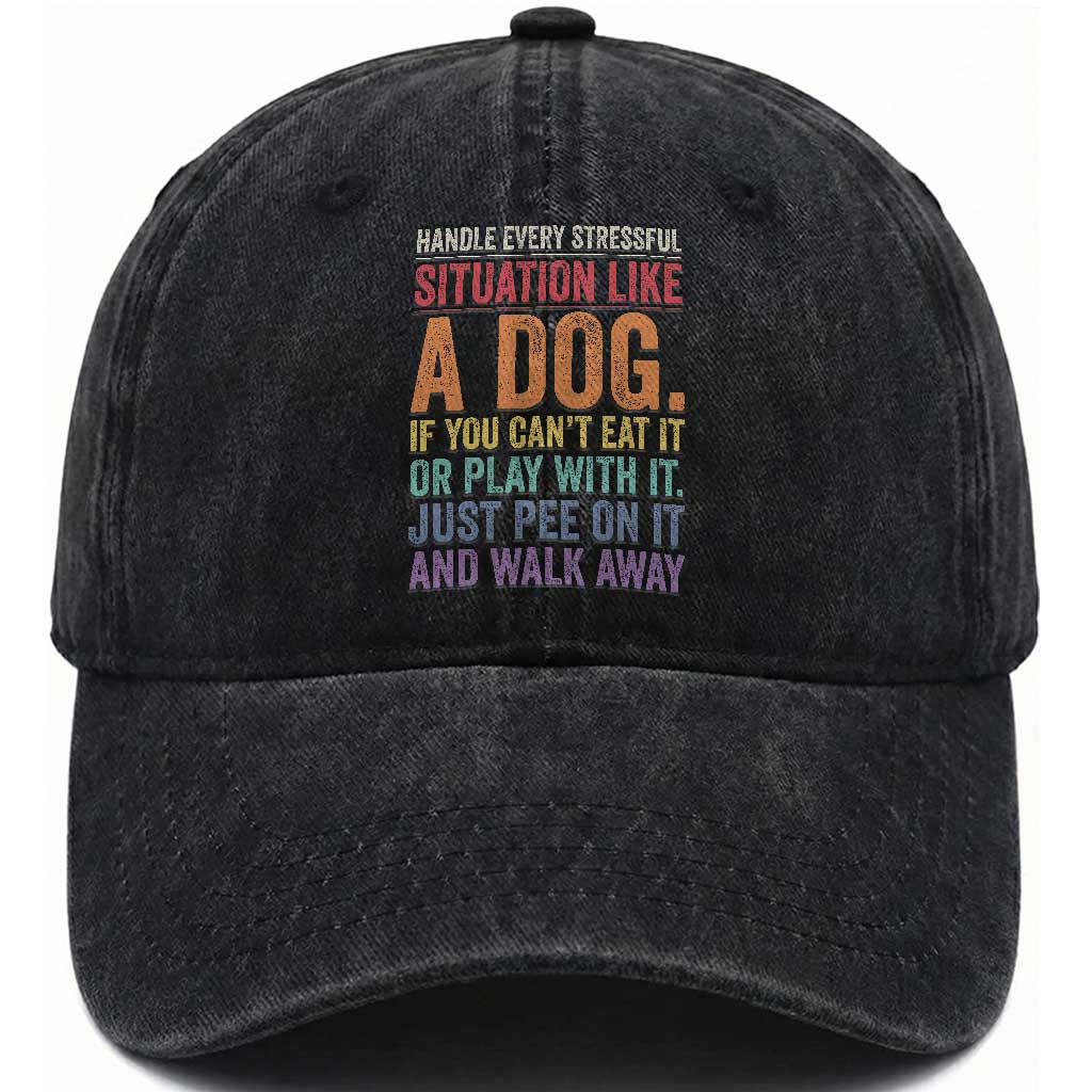 Funny Dog Lover Washed Cotton Baseball Cap Handle Every Stressful Situation Like A Dog Retro Pet Owner Joke
