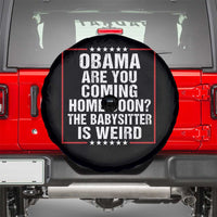Obama Are You Coming Home Soon The Babysitter Is Weird Spare Tire Cover Political Humor Quotes