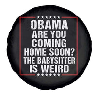 Obama Are You Coming Home Soon The Babysitter Is Weird Spare Tire Cover Political Humor Quotes