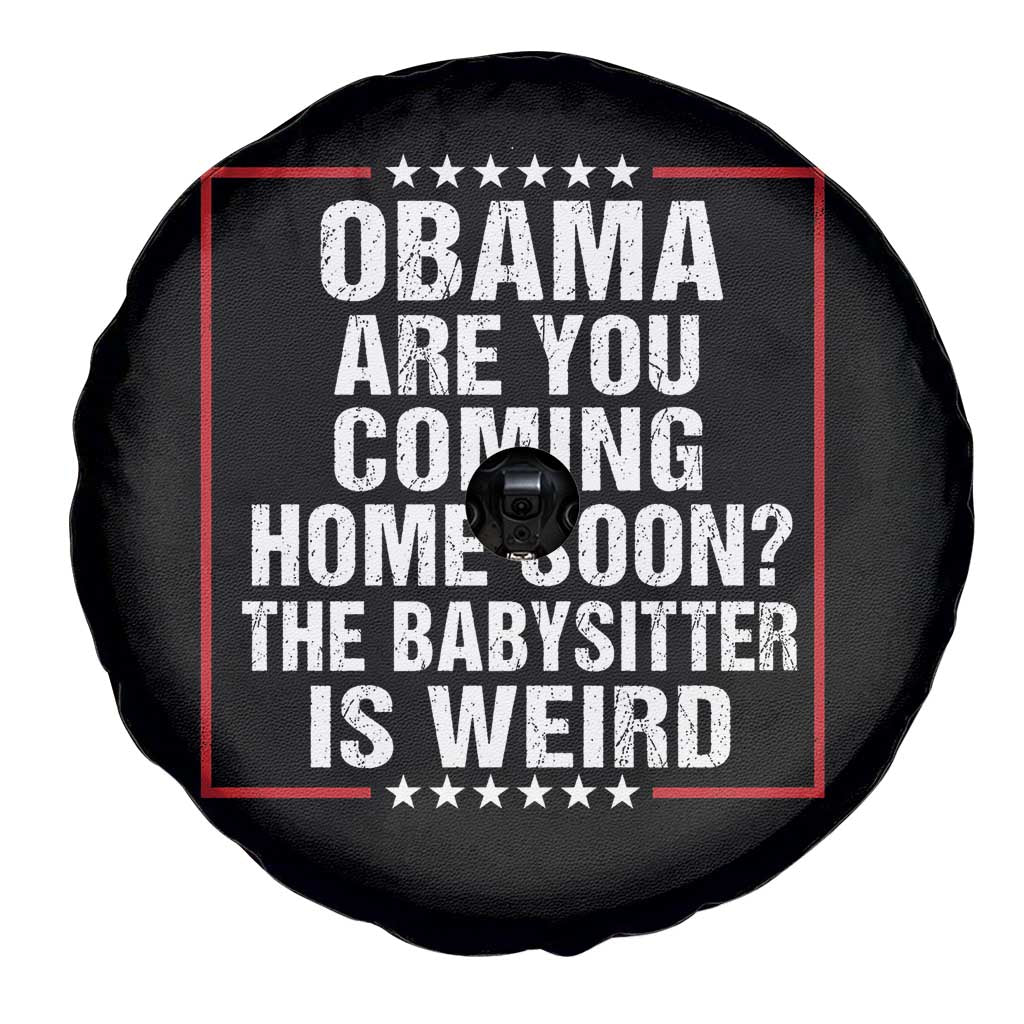 Obama Are You Coming Home Soon The Babysitter Is Weird Spare Tire Cover Political Humor Quotes
