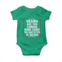 Obama Are You Coming Home Soon The Babysitter Is Weird Baby Onesie Political Humor Quotes