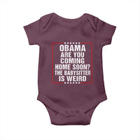 Obama Are You Coming Home Soon The Babysitter Is Weird Baby Onesie Political Humor Quotes