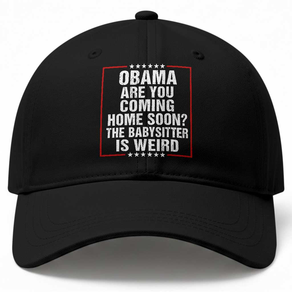 Obama Are You Coming Home Soon The Babysitter Is Weird Baseball Cap Political Humor Quotes