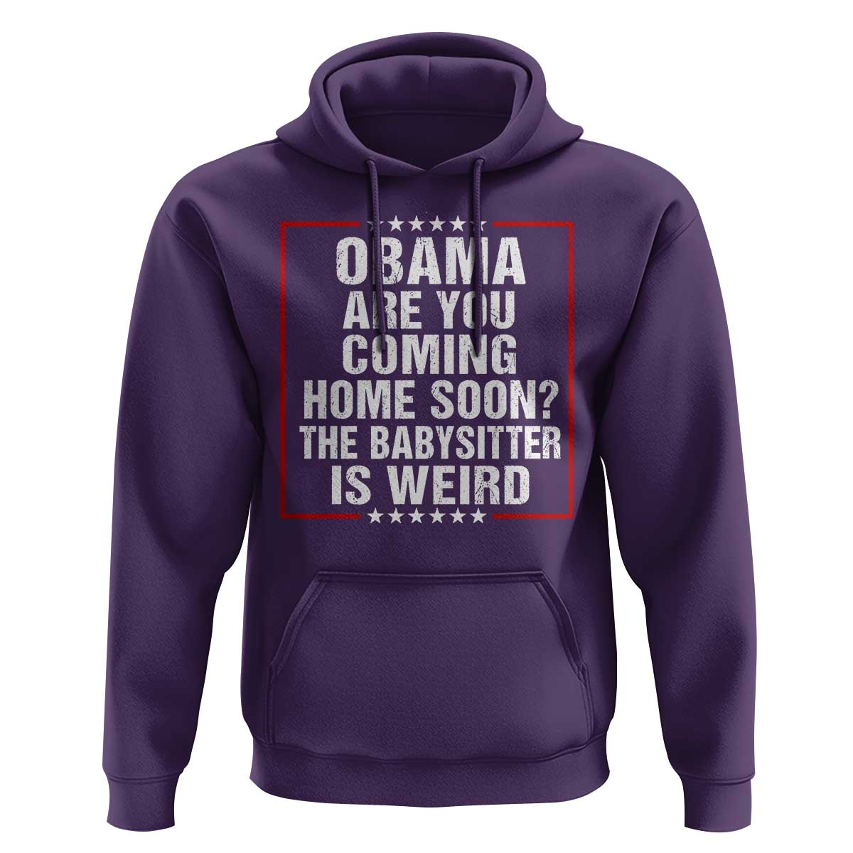Obama Are You Coming Home Soon The Babysitter Is Weird Hoodie Political Humor Quotes