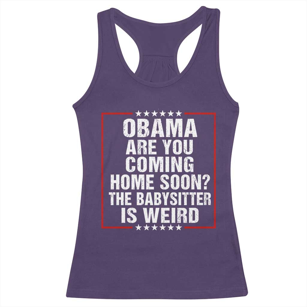 Obama Are You Coming Home Soon The Babysitter Is Weird Racerback Tank Top Political Humor Quotes