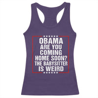 Obama Are You Coming Home Soon The Babysitter Is Weird Racerback Tank Top Political Humor Quotes