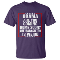 Obama Are You Coming Home Soon The Babysitter Is Weird T Shirt Political Humor Quotes