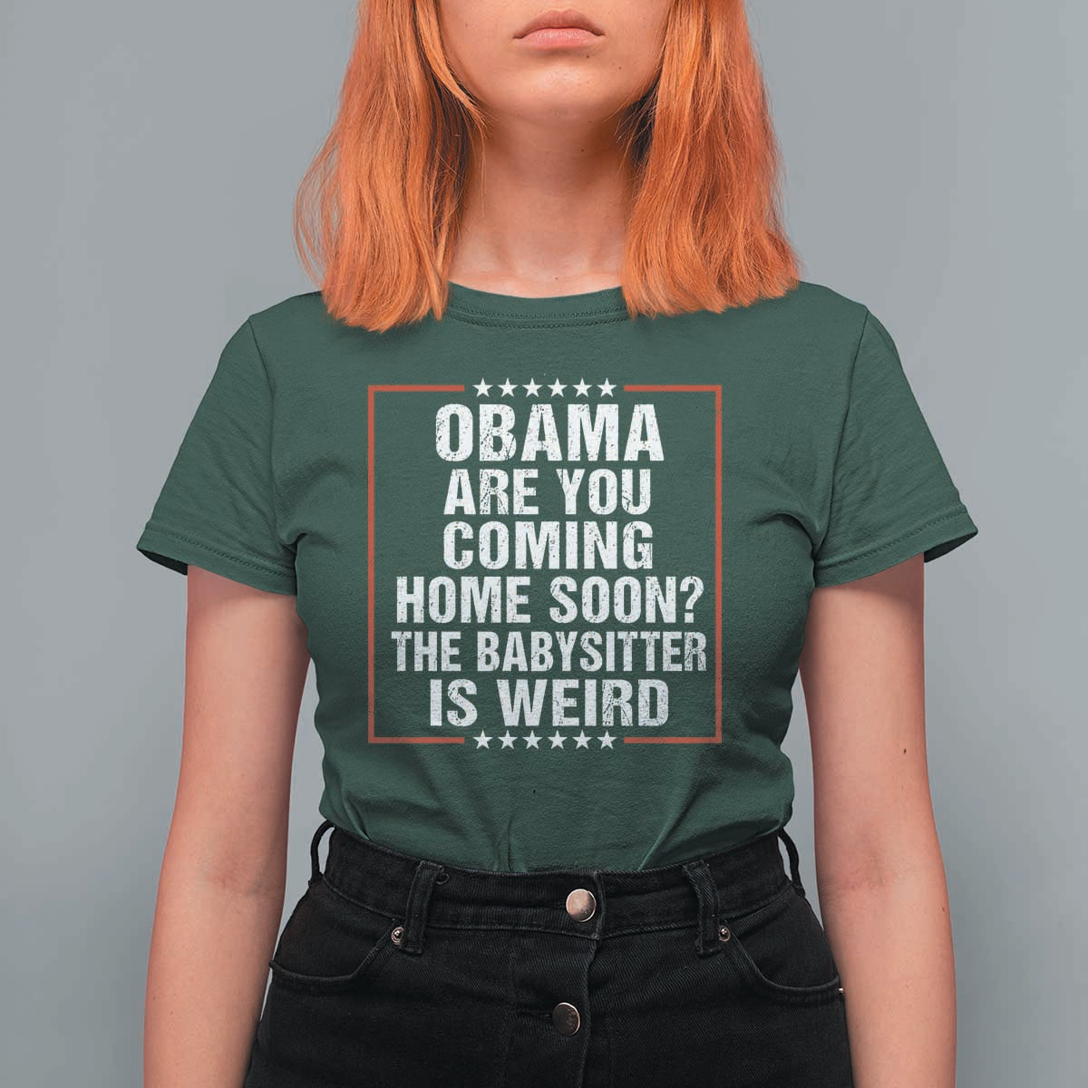 Obama Are You Coming Home Soon The Babysitter Is Weird T Shirt For Women Political Humor Quotes