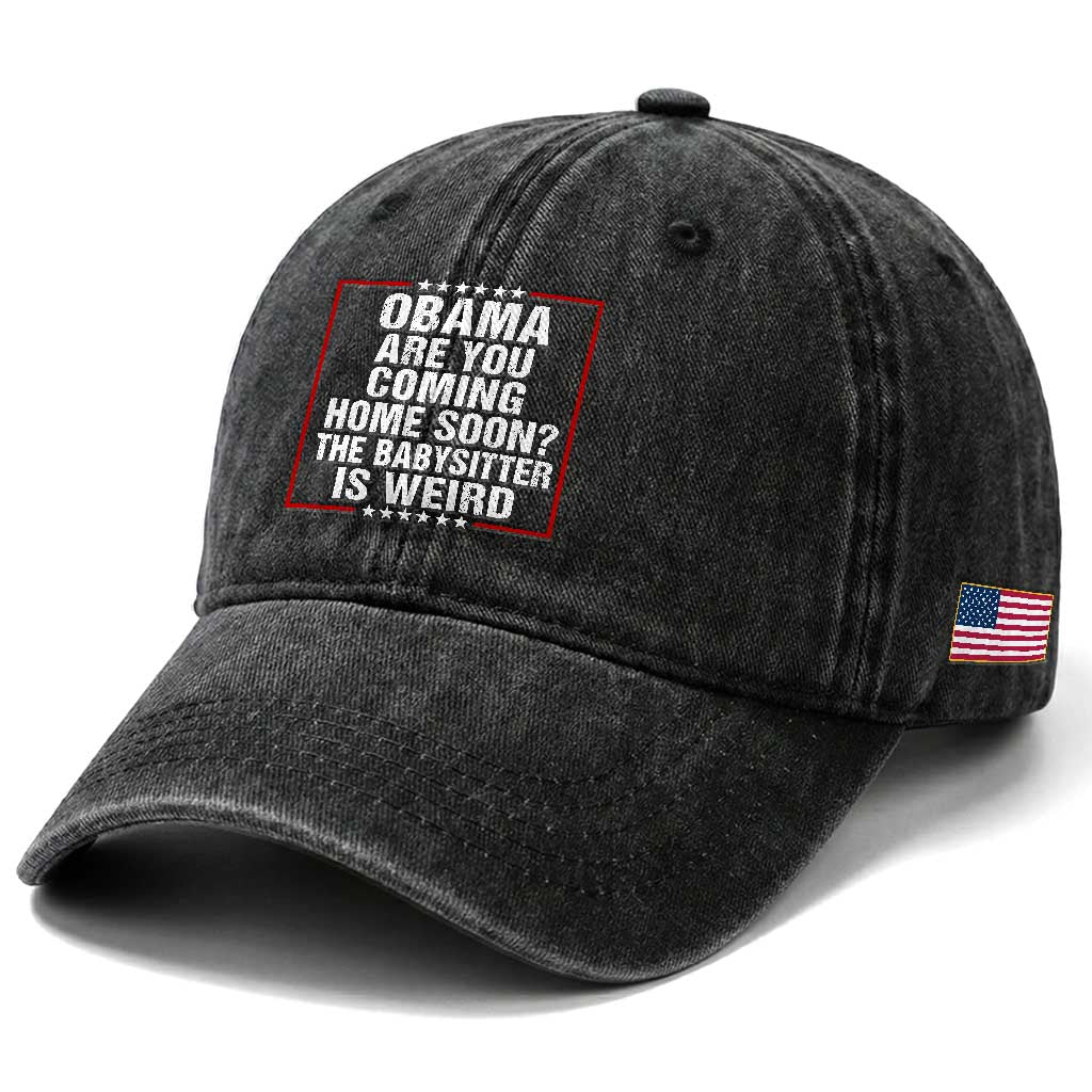 Obama Are You Coming Home Soon The Babysitter Is Weird Washed Cotton Baseball Cap Political Humor Quotes