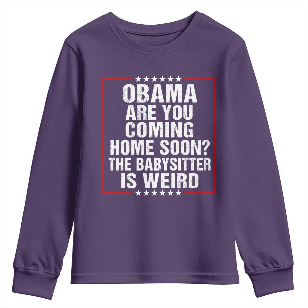 Obama Are You Coming Home Soon The Babysitter Is Weird Youth Sweatshirt Political Humor Quotes