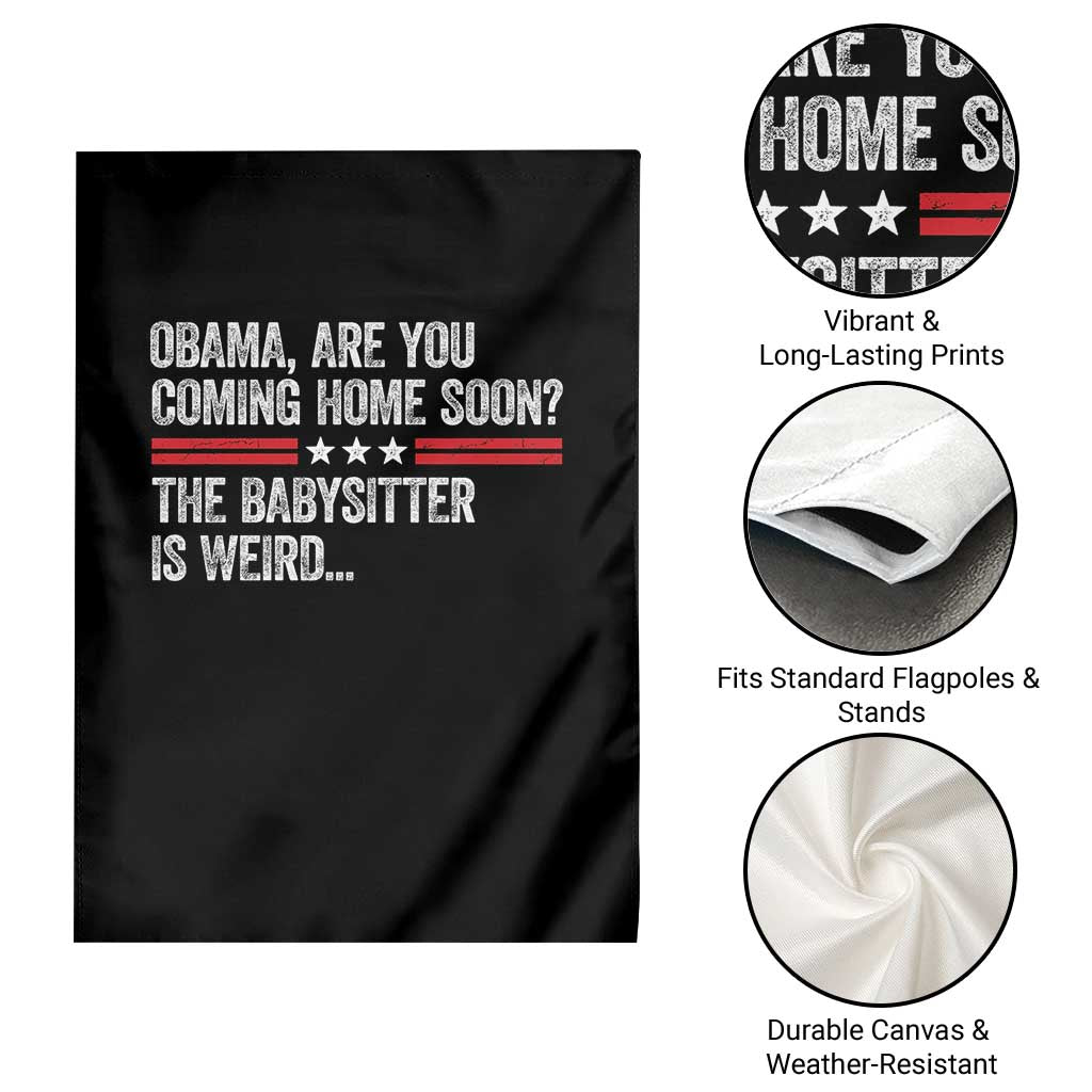 Obama Are You Coming Home Soon The Babysitter Is Weird Garden Flag Political Satire