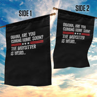Obama Are You Coming Home Soon The Babysitter Is Weird Garden Flag Political Satire