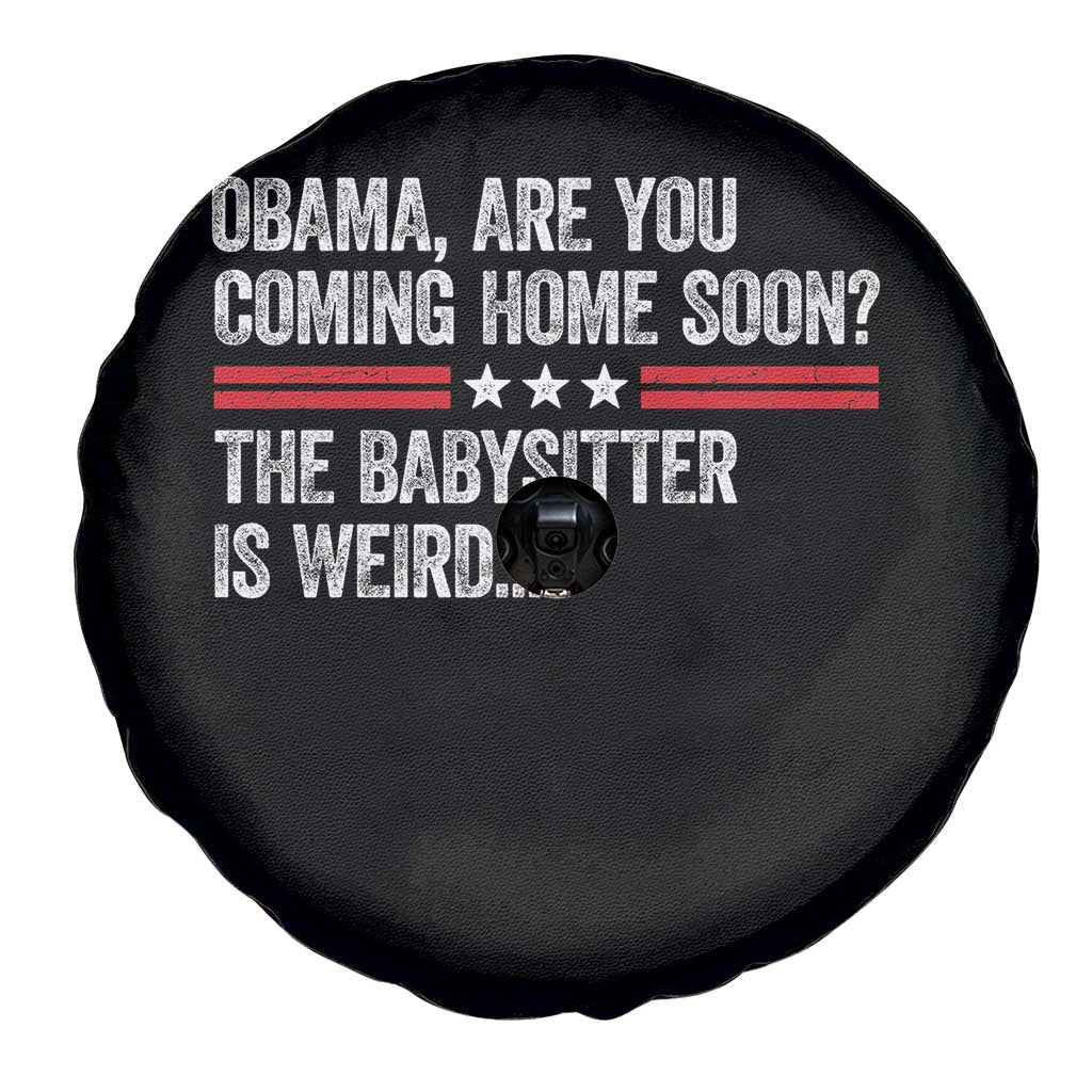 Obama Are You Coming Home Soon The Babysitter Is Weird Spare Tire Cover Political Satire