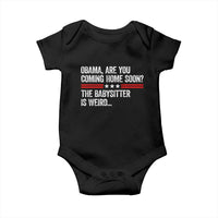 Obama Are You Coming Home Soon The Babysitter Is Weird Baby Onesie Political Satire