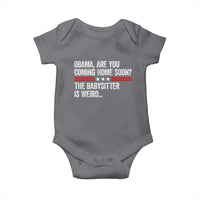 Obama Are You Coming Home Soon The Babysitter Is Weird Baby Onesie Political Satire